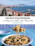 Cucina Napoletana 100 Recipes from Itlays Most Vibrant City