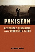 Pakistan Democracy Terrorism & the Building of a Nation