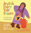 Jewish Fairy Tale Feasts A Literary Cookbook