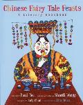 Chinese Fairy Tale Feasts A Literary Cookbook