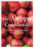 Aleppo Cookbook Celebrating the Legendary Cuisine of Syria
