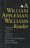 William Appleman Williams Reader Selections from His Major Historical Writings