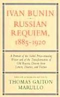 Ivan Bunin Russian Requiem 1885 1920 A Portrait from Letters Diaries & Fiction