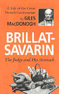 Brillat Savarin The Judge & His Stomach