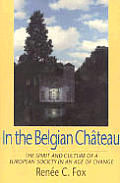 In The Belgian Chateau The Spirit & Culture of a European Society in an Age of Change