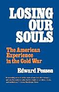 Losing Our Souls: The American Experience in the Cold War