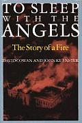 To Sleep with the Angels A Story of a Fire