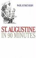 St Augustine In 90 Minutes Philosopher