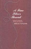 A Fine Silver Thread: Essays on American Writing and Criticism