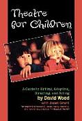 Theatre for Children: A Guide to Writing, Adapting, Directing, and Acting