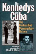 Kennedys & Cuba The Declassified Documen