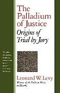 The Palladium of Justice: Origins of Trial by Jury
