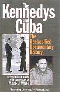 The Kennedys and Cuba: The Declassified Documentary History