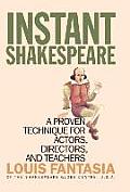 Instant Shakespeare: A Proven Technique for Actors, Directors, and Teachers