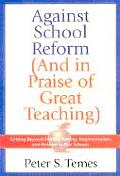 Against School Reform & in Praise of Great Teaching