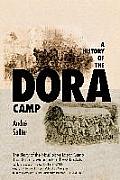 A History of the Dora Camp: The Untold Story of the Nazi Slave Labor Camp That Secretly Manufactured V-2 Rockets
