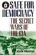 Safe for Democracy The Secret Wars of the CIA