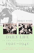 Daily Life in the United States 1920 1940 How Americans Lived Through the Roaring Twenties & the Great Depression