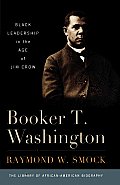 Booker T. Washington: Black Leadership in the Age of Jim Crow