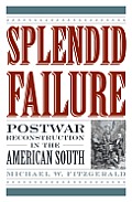 Splendid Failure: Postwar Reconstruction in the American South