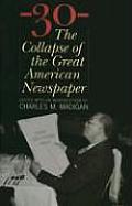 -30-: The Collapse of the Great American Newspaper