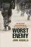 Worst Enemy The Reluctant Transformation of the American Military
