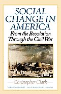 Social Change in America: From the Revolution Through the Civil War