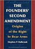 The Founders' Second Amendment: Origins of the Right to Bear Arms