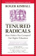 Tenured Radicals: How Politics Has Corrupted Our Higher Education, 3rd Edition
