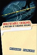 Irrefutable Evidence: A History of Forensic Science