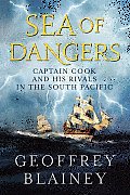 Sea of Dangers: Captain Cook and His Rivals in the South Pacific