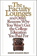 The Faculty Lounges: And Other Reasons Why You Won't Get the College Education You Pay for