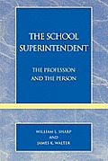 The School Superintendent: The Profession and the Person