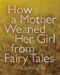 How a Mother Weaned Her Girl from Fairy Tales