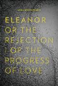 Eleanor or The Rejection of the Progress of Love