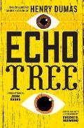 Echo Tree The Collected Short Fiction of Henry Dumas