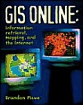 GIS Online: Information Retrieval, Mapping, and the Internet