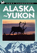 Moon Alaska Yukon Handbook 7th Edition