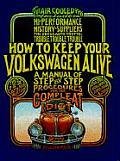 How to Keep Your Volkswagen Alive 19th Edition A Manual of Step By Step Procedures for the Complete Idiot