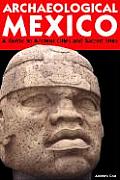 Archaeological Mexico A Travelers Guide to Ancient Cities & Sacred Sites