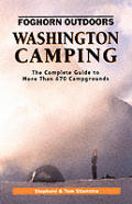 Foghorn Outdoors Washington Camping The Complete Guide to More Than 650 Campgrounds 1st Edition
