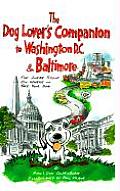 Dog Lovers Companion to Washington DC & Baltimore The Inside Scoop on Where to Take Your Dog