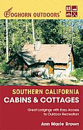 Foghorn Outdoors Southern California Cabins & Cottages Great Lodgings with Easy Access to Outdoor Recreation