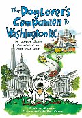 Dog Lovers Companion to Washington DC The Inside Scoop on Where to Take Your Dog