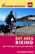 Foghorn Outdoors Bay Area Biking 60 of the Best Road & Trail Rides 1st Edition