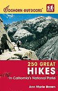 Foghorn Outdoors 250 Great Hikes in Californias National Parks