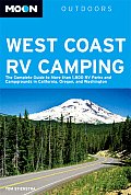 Moon West Coast RV Camping the Complete Guide to More Than 1800 RV Parks & Campgrounds in California Oregon & Washington