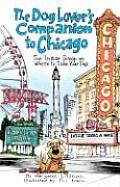 Dog Lovers Companion to Chicago The Inside Scoop on Where to Take Your Dog