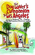 Dog Lovers Companion to Los Angeles Including Ventura L A Orange San Bernardino & Riverside Counties