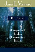 Be Still: Designing and Leading Contemplative Retreats
